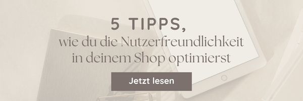 Link zum Blogartikel: 5 Tipps, wie du die Nutzerfreundlichkeit in deinem Shop optimierst.