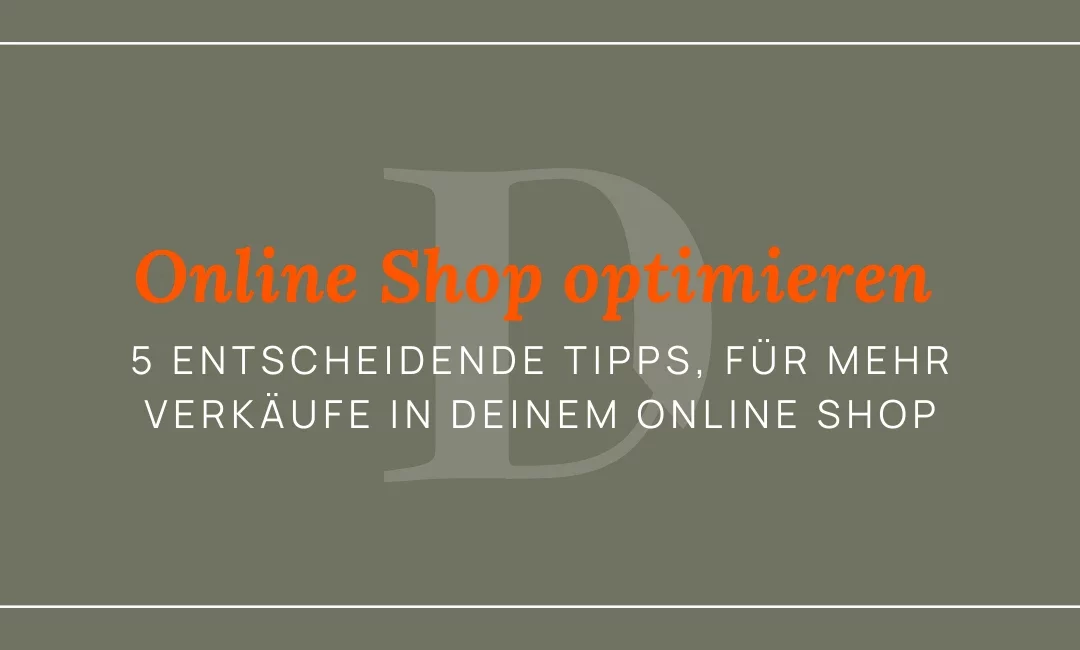 Online Shop optimieren: 5 entscheidende Tipps für mehr Verkäufe in deinem Online Shop