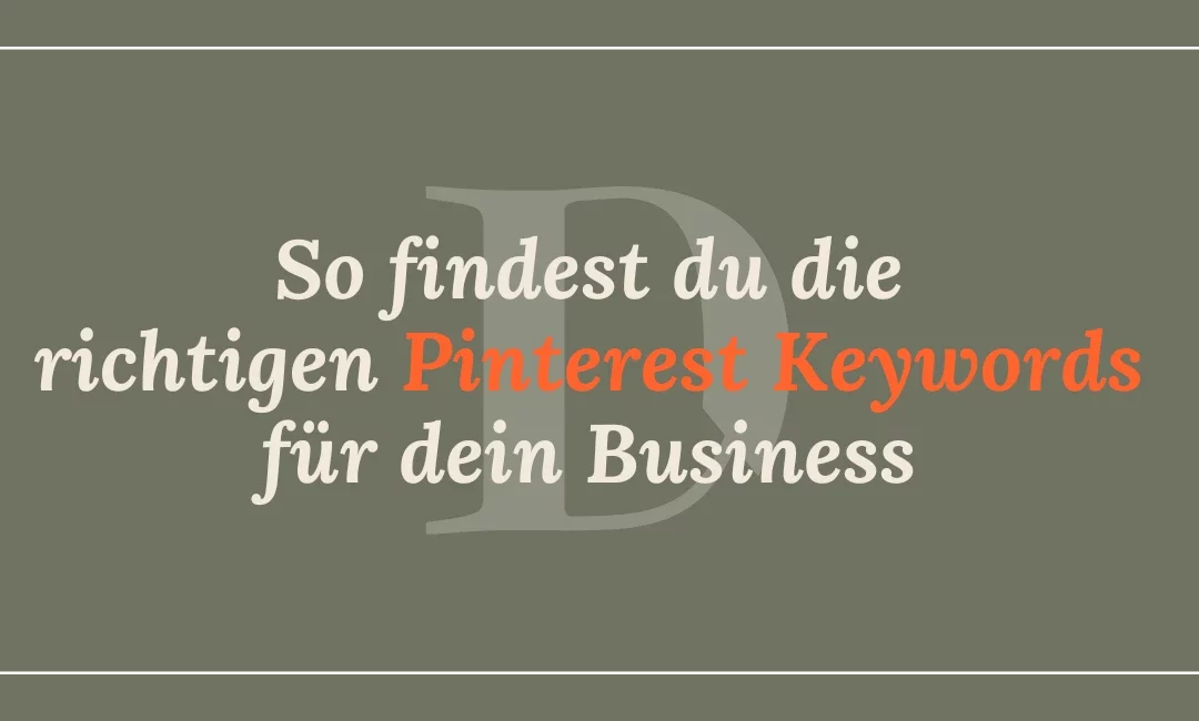 So findest du die richtigen Pinterest Keywords für dein Business