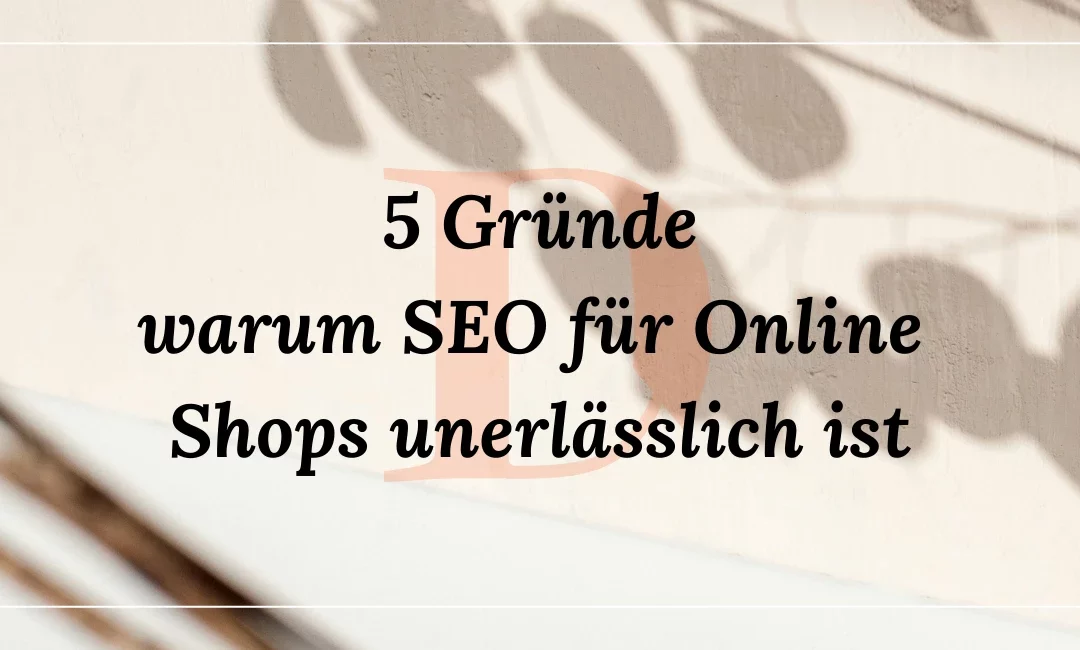 5 Gründe, warum SEO für Online Shops unerlässlich ist